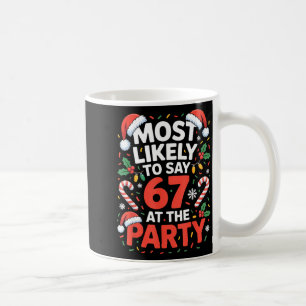 67 Funny Christmas Meme Most Likely To Say 67 At T Coffee Mug