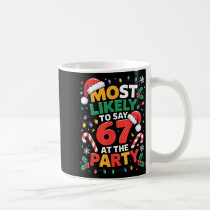 67 Funny Christmas Meme Most Likely To Say 67 At T Coffee Mug