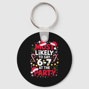 67 Funny Christmas Meme Most Likely To Say 67 At T Key Ring