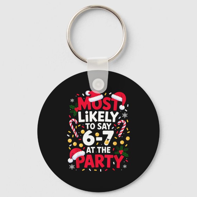 67 Funny Christmas Meme Most Likely To Say 67 At T Key Ring (Front)