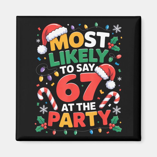 67 Funny Christmas Meme Most Likely To Say 67 At T Magnet (Front)