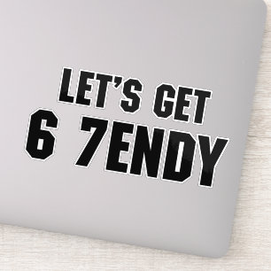 67 Funny Meme Let's get Six Seven Sendy 6 7endy