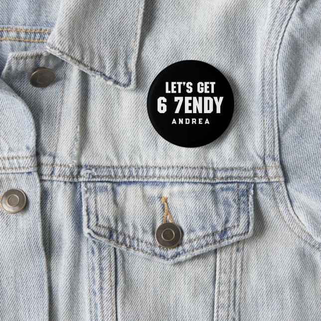 67 Funny Meme Let's get Six Seven Sendy 6 7endy 6 Cm Round Badge (In Situ)
