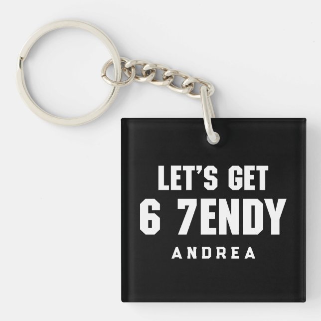 67 Funny Meme Let's get Six Seven Sendy 6 7endy Key Ring (Front)