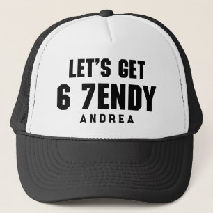67 Funny Meme Let's get Six Seven Sendy 6 7endy Trucker Hat