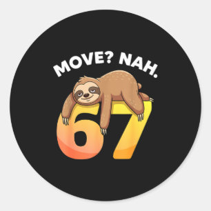 67 Funny Sloth Six Seven Meme Move_ Nah Humor Anim Classic Round Sticker