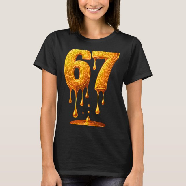 67 Gold Drip Six Seven Funny Meme  T-Shirt (Front)
