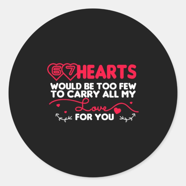 67 Hearts Valentines Romantic Cute Saying 67 Valen Classic Round Sticker (Front)