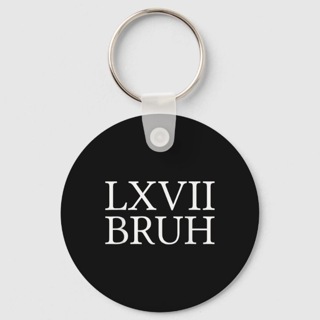 67 History Meme Six Seven Bruh Funny History Teach Key Ring (Front)