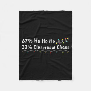 67% Ho Ho Ho 33% Clroom Chaos Funny Christmas 67 T Fleece Blanket