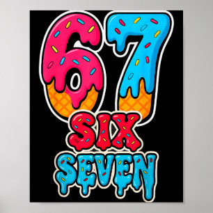 67 Ice Cream Drip Funny Six Seven Gen Alpha Meme S Poster