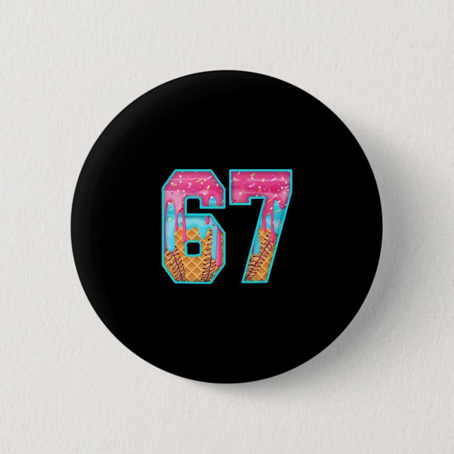 67 Ice Cream Drip Meme Funny Six Seven Funny Numbe 6 Cm Round Badge (Front)