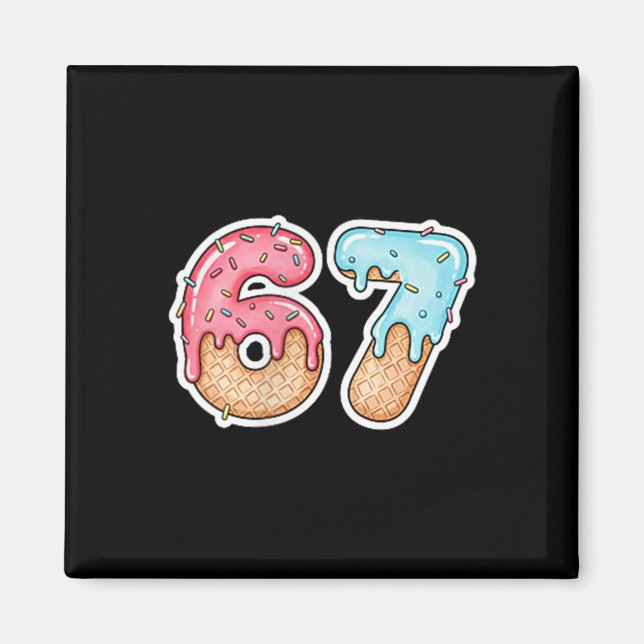 67 Ice Cream Drip Meme Funny Six Seven Gen Alpha ( Magnet (Front)