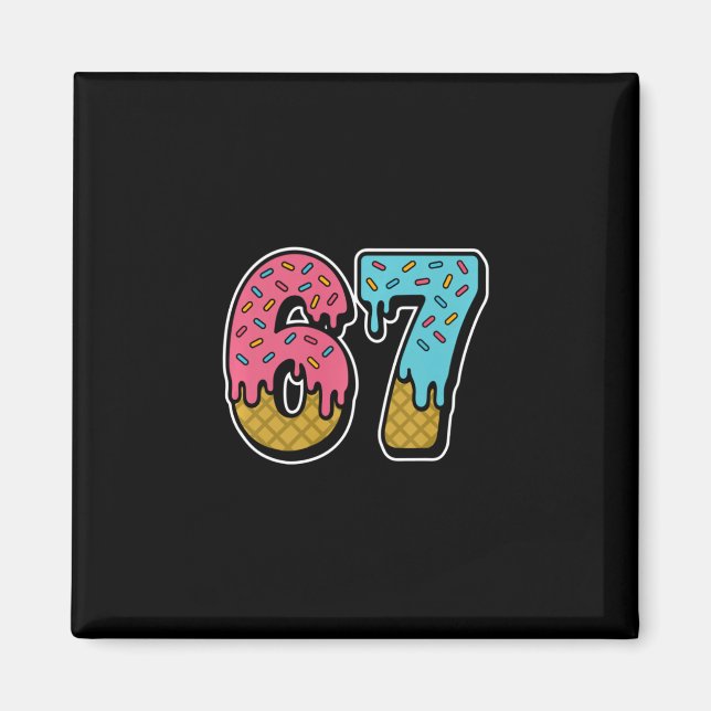 67 Ice Cream Drip Meme Funny Six Seven Gen Alpha S Magnet (Front)