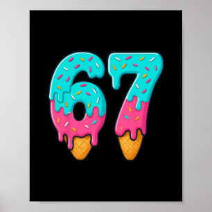 67 Ice Cream Drip Meme Funny Six Seven Gen Alpha S Poster