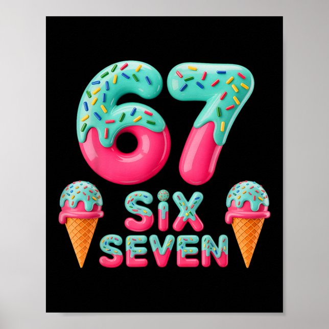67 Ice Cream Drip Meme Funny Six Seven Gen Alpha S Poster (Front)