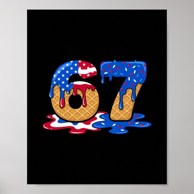 67 Ice Cream Drip Meme Funny Six Seven Gen Alpha S Poster (Front)