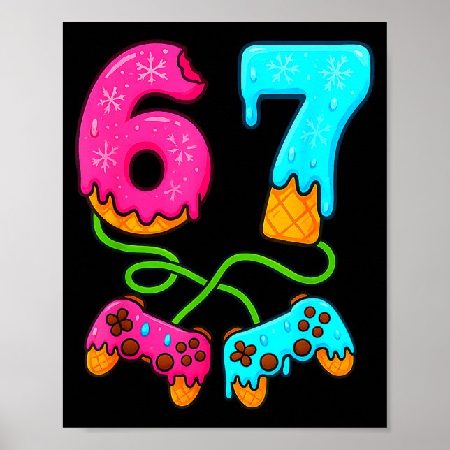67 Ice Cream Drip Meme Gamer Six Seven Gen Alpha S Poster (Front)