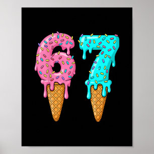 67 Ice Cream Drip Meme Six Seven Gen Alpha Slang  Poster