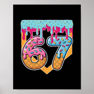 67 Ice Cream Drip Meme Six Seven Gen Alpha Slang  Poster