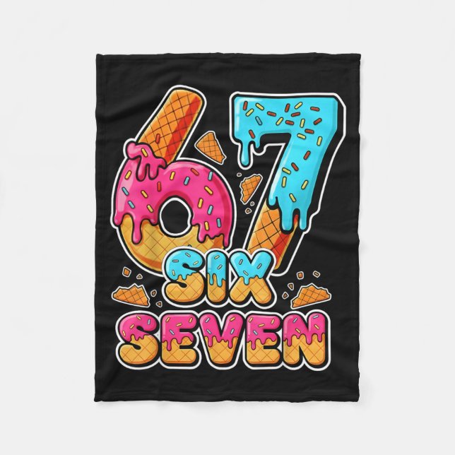 67 Ice Cream Drip Six Seven Meme Alpha Slang 6 7 N Fleece Blanket (Front)