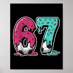 67 Ice Cream Drip Soccer Gen Alpha Slang Six Seven Poster