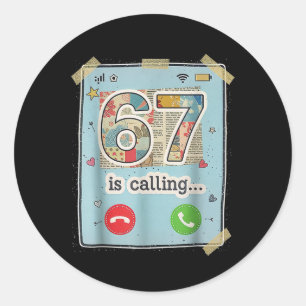 67 Is Calling Funny Gen Z Slang Meme Phone Screen Classic Round Sticker