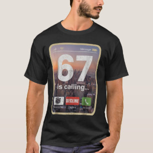 67 Is Calling Funny Gen Z Slang Meme Phone Screen  T-Shirt