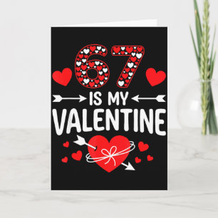 67 Is My Valentine 67 Valentine’s Day Meme 67th Bi Card