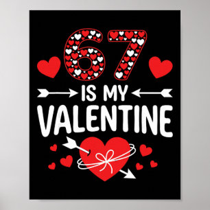 67 Is My Valentine 67 Valentine’s Day Meme 67th Bi Poster