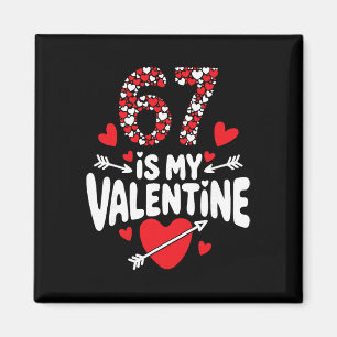 67 Is My Valentine 6 7 Hearts Valentine’s Day Magnet