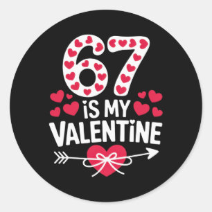 67 Is My Valentine + Funny Couple + Romantic Vibe Classic Round Sticker
