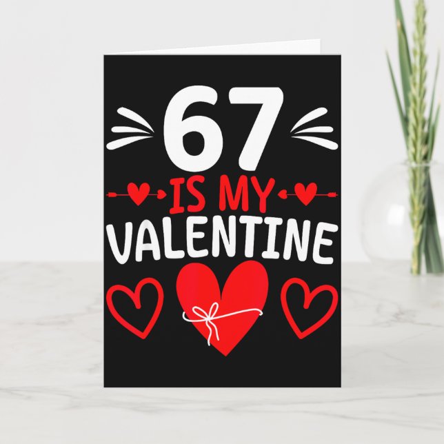 67 Is My Valentine Funny Six Seven Heart Meme Alph Card (Front)