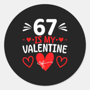 67 Is My Valentine Funny Six Seven Heart Meme Alph Classic Round Sticker