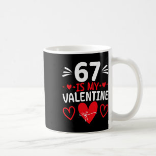 67 Is My Valentine Funny Six Seven Heart Meme Alph Coffee Mug