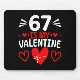 67 Is My Valentine Funny Six Seven Heart Meme Alph Mouse Mat