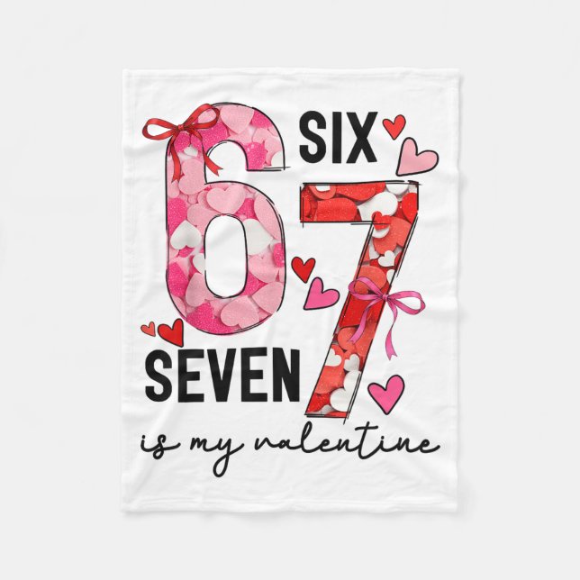 67 Is My Valentine Funny Six Seven Meme Valentine  Fleece Blanket (Front)