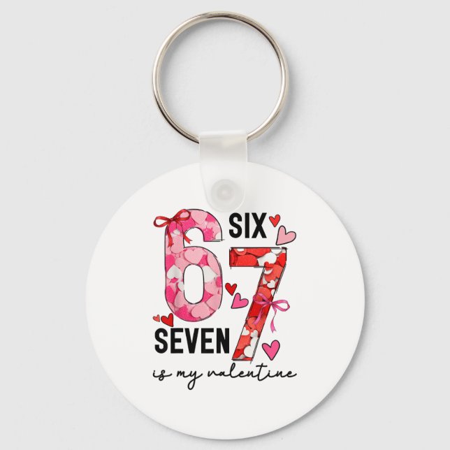 67 Is My Valentine Funny Six Seven Meme Valentine  Key Ring (Front)