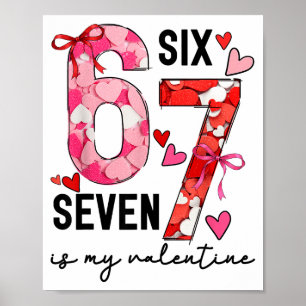 67 Is My Valentine Funny Six Seven Meme Valentine Poster