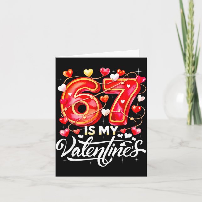 67 Is My Valentine Hearts Six Seven Meme Funny Say Card (Front)