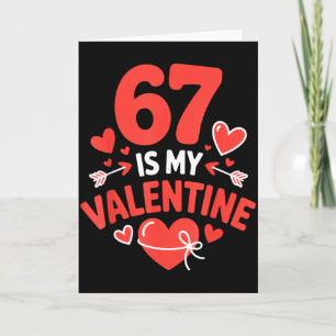 67 Is My Valentine Six Seven Valentines 6 7 Gen Al Card