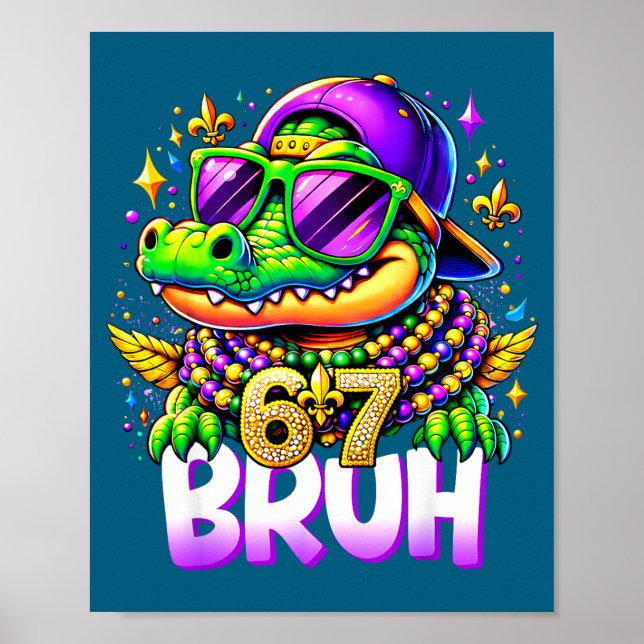 67 Mardi Gras Alligator Mardigator Six Seven Bruh  Poster (Front)