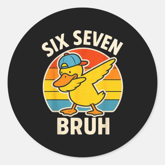67 Meme 6 7 Bruh Duck Dabbing Six Seven Bruh Funny Classic Round Sticker (Front)