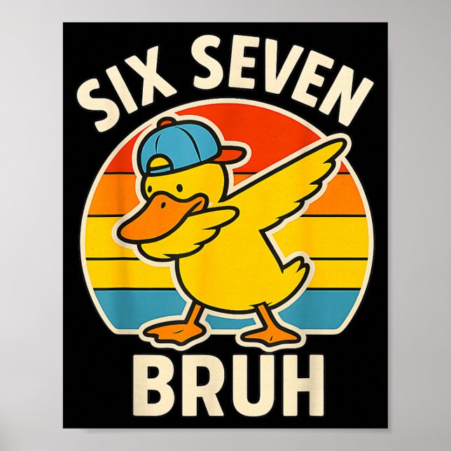 67 Meme 6 7 Bruh Duck Dabbing Six Seven Bruh Funny Poster (Front)