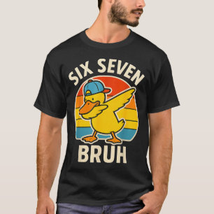 67 Meme 6 7 Bruh Duck Dabbing Six Seven Bruh Funny T-Shirt