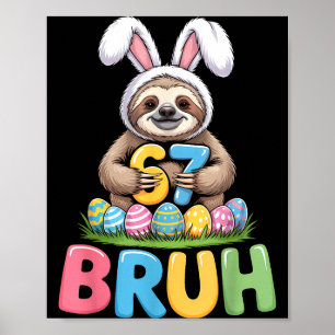 67 meme 6 7 bruh six seven easter sloth kids boys poster