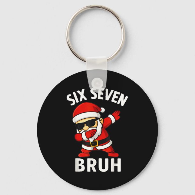 67 Meme 6 7 Christmas Dabbing Six Seven Bruh Funny Key Ring (Front)