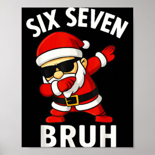67 Meme 6 7 Christmas Dabbing Six Seven Bruh Funny Poster