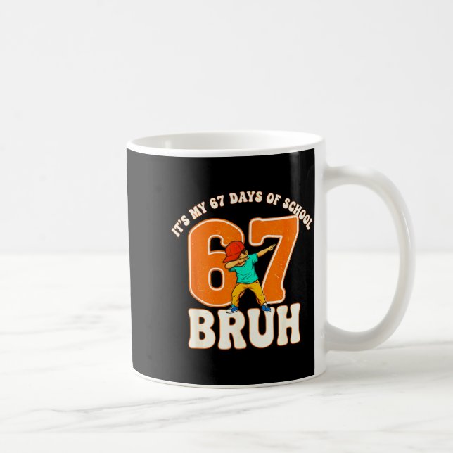 67 Meme 6 7 Numbers Dabbing Bruh It's My 67 Days O Coffee Mug (Right)