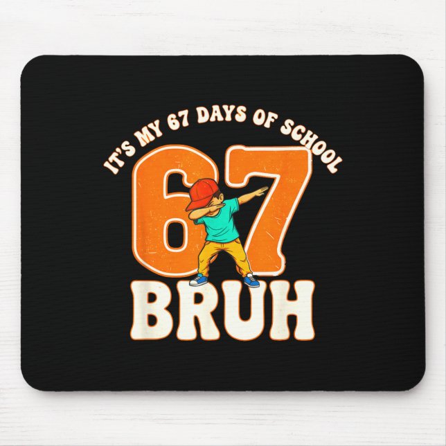 67 Meme 6 7 Numbers Dabbing Bruh It's My 67 Days O Mouse Mat (Front)